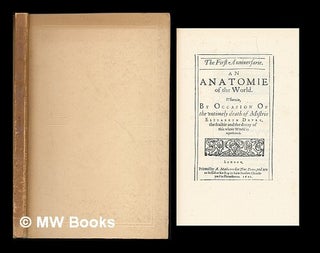 Item #221989 The First Anniuersarie : An Anatomie of the World. Wherein, By Occasion Of the...