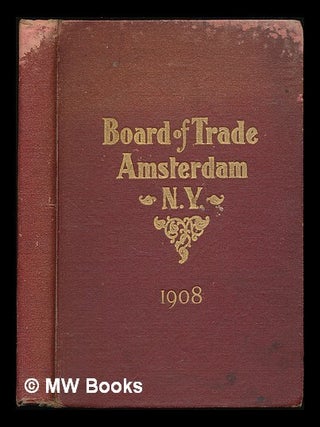 Item #222033 Official manual of the Board of Trade, Amsterdam, New York... containing portraits...