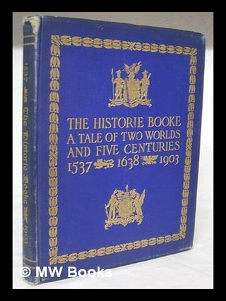 Item #222059 The historie booke, done to keep in lasting remembrance the joyous meeting of the...