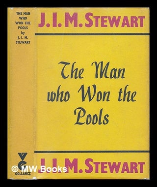 Item #222066 The man who won the pools / by J.I.M. Stewart. J. I. M. Stewart, John Innes Mackintosh