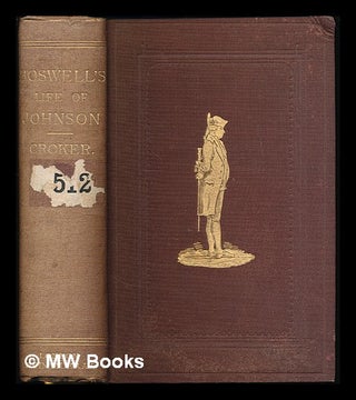 Item #222145 Boswell's Life of Johnson: including their Tour to the Hebrides. By the Right...