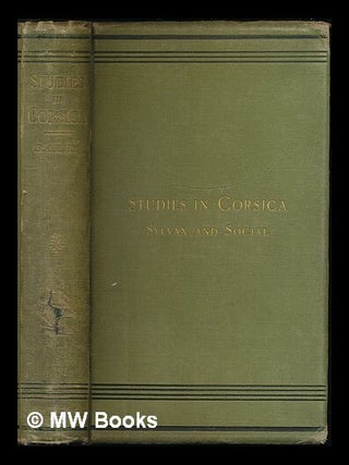 Item #222186 Studies in Corsica, sylvan and social / By John Warren Barry. John Warren Barry