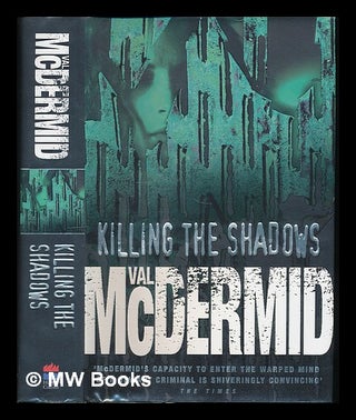 Item #222213 Killing the shadows. Val McDermid