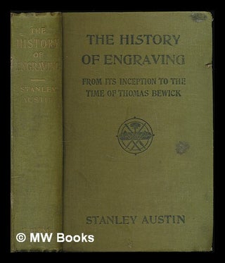 Item #222384 The History of Engraving from its inception to the time of Thomas Bewick / by...