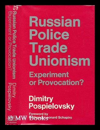 Item #22265 Russian Police Trade Unionism. Experiment or Provocation? Dimitry Pospielovsky