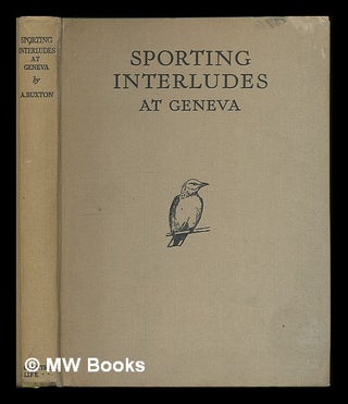 Item #222950 Sporting interludes at Geneva / by Anthony Buxton. Anthony Buxton