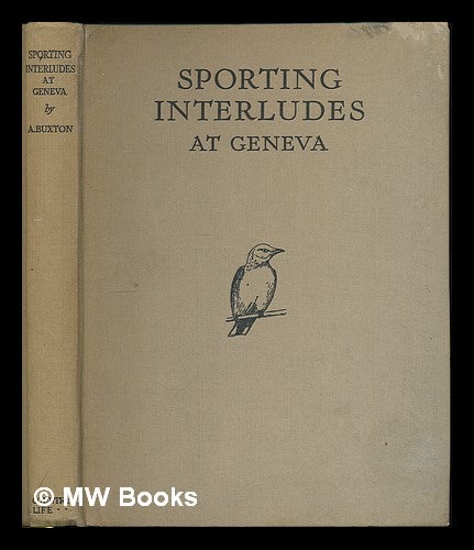 Item #222950 Sporting interludes at Geneva / by Anthony Buxton. Anthony Buxton.