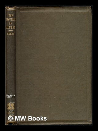 Item #223039 The Proverbs of Alfred. Re-edited from the manuscripts by the Rev. W. W. Skeat....
