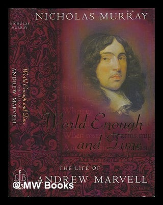 Item #223297 World enough and time : the life of Andrew Marvell / Nicholas Murray. Nicholas Murray