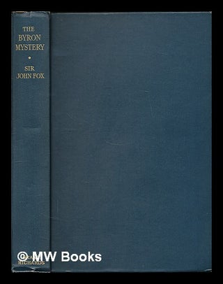 Item #223396 The Byron mystery / by Sir John C. Fox. John Charles Sir Fox
