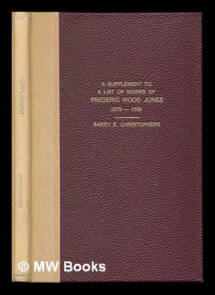 Item #223437 A supplement to A list of the works of Frederic Wood Jones, 1879-1954 : including...