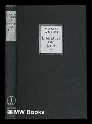 Item #223442 Literature and life; a selection from the writings of Maxim Gorki / With an introd....