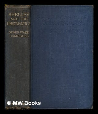 Item #223485 Shelley and the unromantics / by Olwen Ward Campbell; with eight illustrations....