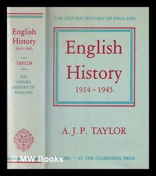 Item #223689 English history : 1914-1945 / by A. J. P. Taylor. A. J. P. Taylor, Alan John Percivale