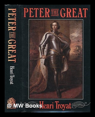 Item #223743 Peter the Great / Henri Troyat ; translated from the French by Joan Pinkham. Henri...