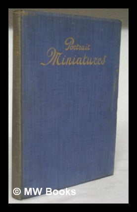 Item #223863 Portrait Miniatures. Text by Dr. George C. Williamson. Edited by Charles Holme....