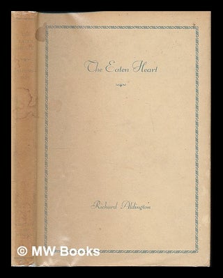 Item #223943 The eaten heart. [Poems]. Richard Aldington