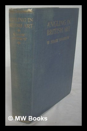 Item #223962 Angling in British art through five centuries : prints, pictures, books / By Walter...