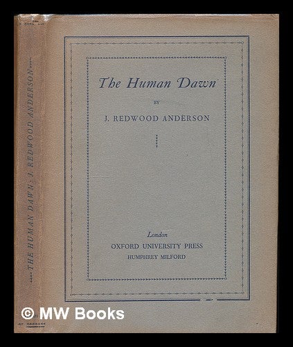 Item #223990 The Human Dawn / by J. Redwood Anderson. John Redwood Anderson.