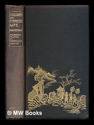 Item #223998 Sidelights on Chinese life / by Rev. J. Macgowan ... With twelve illustrations in...