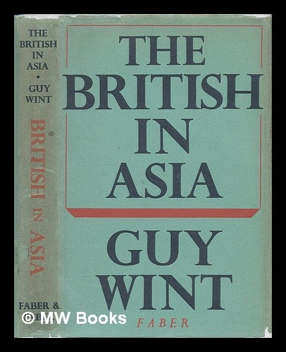 Item #224008 The British in Asia / by Guy Wint. Guy Wint.