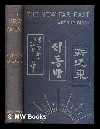 Item #224026 The new Far East / by Arthur Diosy ; with illustrations from special designs by...