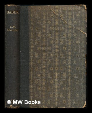 Item #224031 Babur: diarist and despot / by S. W Edwardes. S. M. Edwardes, Stephen Meredyth