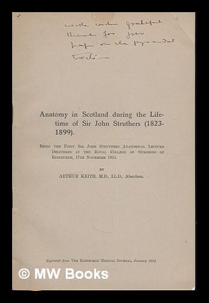 Item #224073 Anatomy in Scotland during the lifetime of Sir John Struthers (1823-1899) : being...