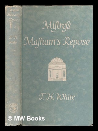 Item #224096 Mistress Masham's repose / T. H. White. T. H. White, Terence Hanbury