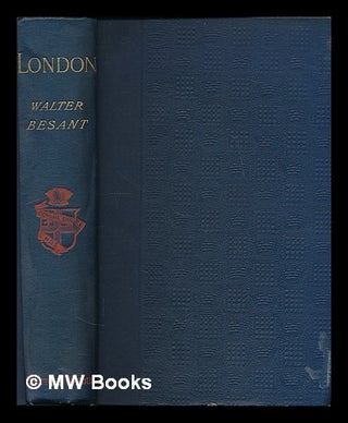 Item #224355 London / by Walter Besant. Walter Sir Besant