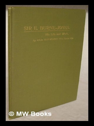 Item #224468 The life and work of Sir Edward Burne-Jones, bart / by Julia Cartwright (Mrs. Henry...
