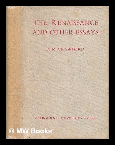 Item #224479 The Renaissance, and other essays / by R.M. Crawford. Raymond Maxwell Crawford, 1906-.