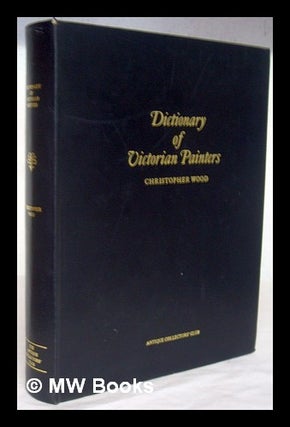Item #224499 Dictionary of Victorian painters : with guide to auction prices, 300 illustrations...