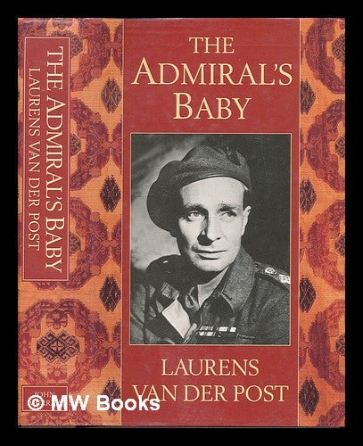 Item #224548 The Admiral's baby / Laurens van der Post. Laurens Van der Post.