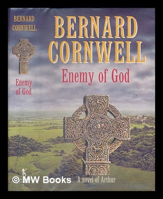 Item #224683 Enemy of God : a novel of Arthur / Bernard Cornwell. Bernard Cornwell, 1944