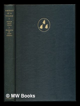 Item #224688 Portrait of a village / by Francis Brett Young; engravings on wood by Joan Hassall....