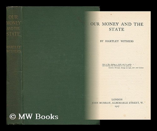 Item #22471 Our Money and the State. Hartley Withers.