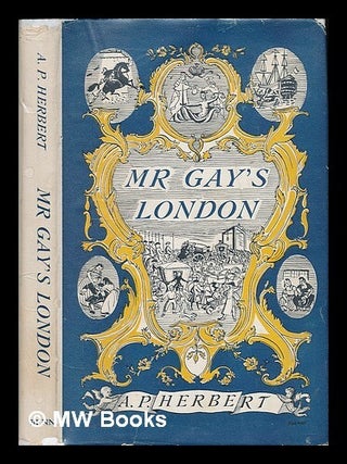 Item #224904 Mr. Gay's London : with extracts from the proceedings at the Sessions of the Peace,...