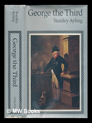 Item #225173 George the Third. Stanley Ayling