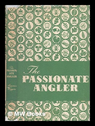Item #225229 The passionate angler / with scraperboard drawings by John Pezare. Maurice Wiggin, 1912