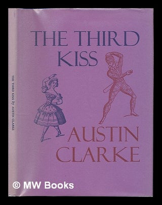 Item #225298 The third kiss : a comedy in one act / by Austin Clarke. Austin Clarke