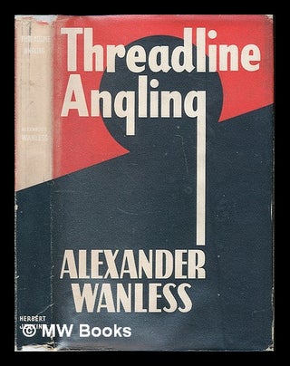 Item #225303 Thread-line angling / by Alexander Wanless. Alexander Wanless