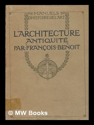 Item #225312 L'architecture, antiquite / par Francois Benoit. Francois Benoit