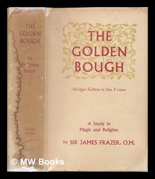 Item #225364 The golden bough : a study in magic and religion. James George Sir Frazer