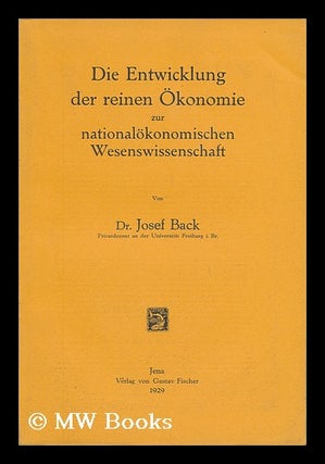 Item #22554 Die Entwicklung Der Reinen Okonomie Zur Nationalokonomischen Wesenswissenschaft. Dr....