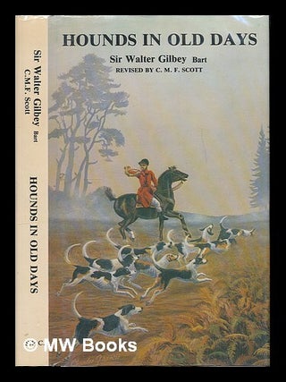 Item #225584 Hounds in old days / by Sir Walter Gilbey, bart. Walter Gilbey, bart Sir