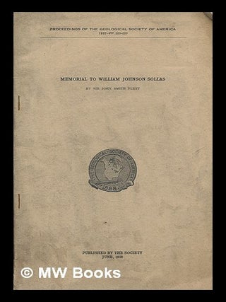 Item #225706 Memorial to William Johnson Sollas / by Sir John Smith Flett. [Proceedings of the...