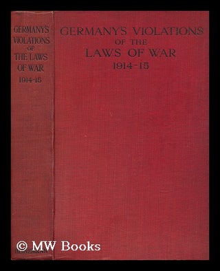 Item #22584 Germany's Violations of the Laws of War 1914-1915 : Compiled under the Auspices of...