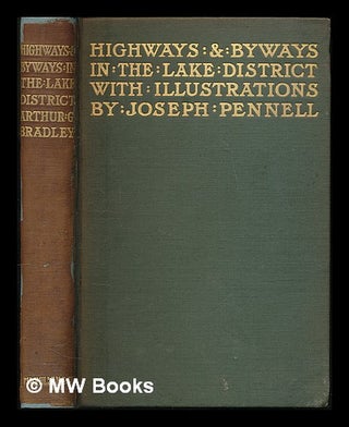 Item #225978 Highways and byways in the Lake District / by A.G. Bradley ; with illustrations by...
