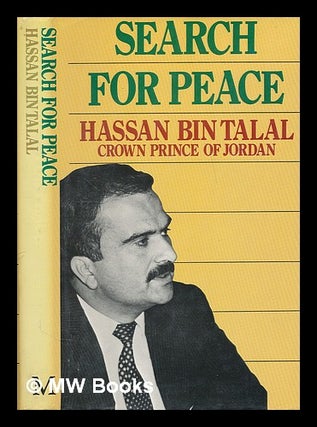 Item #226039 Search for peace : the politics of the middle ground in the Arab east / Hassan Bin...